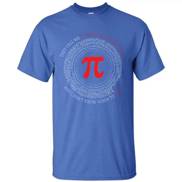 Funny Happy Pi Symbol Day They Call Me Pi Irrational Gift Tall T-Shirt