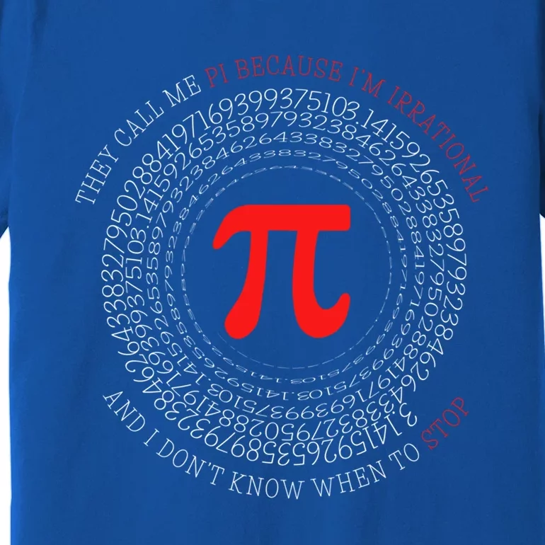 Funny Happy Pi Symbol Day They Call Me Pi Irrational Gift Premium T-Shirt