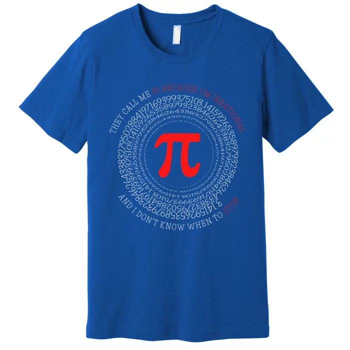 Funny Happy Pi Symbol Day They Call Me Pi Irrational Gift Premium T-Shirt