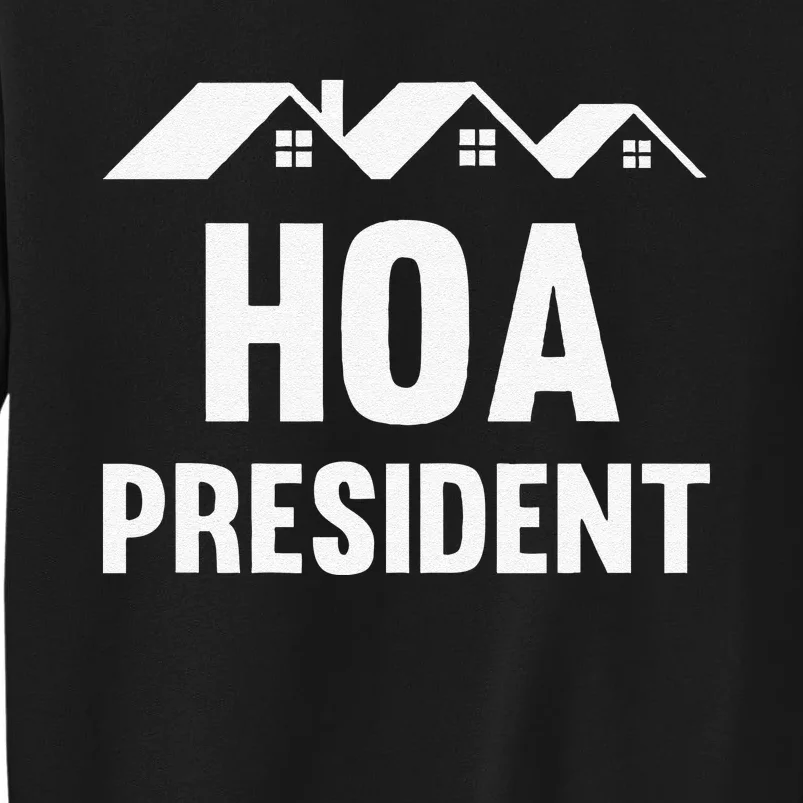 Funny Hoa President Funny Homeowners Association Tall Sweatshirt