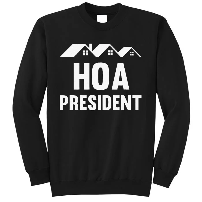 Funny Hoa President Funny Homeowners Association Tall Sweatshirt