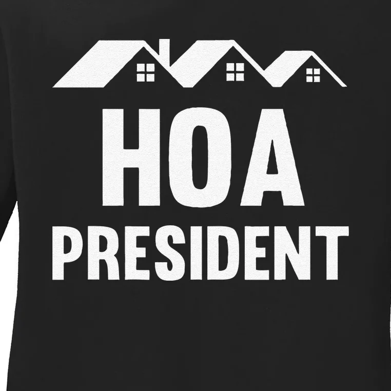 Funny Hoa President Funny Homeowners Association Ladies Long Sleeve Shirt