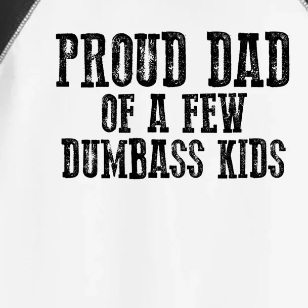 Funny Honest "Proud Dad Of A Few Dumbass " Gift Toddler Fine Jersey T-Shirt