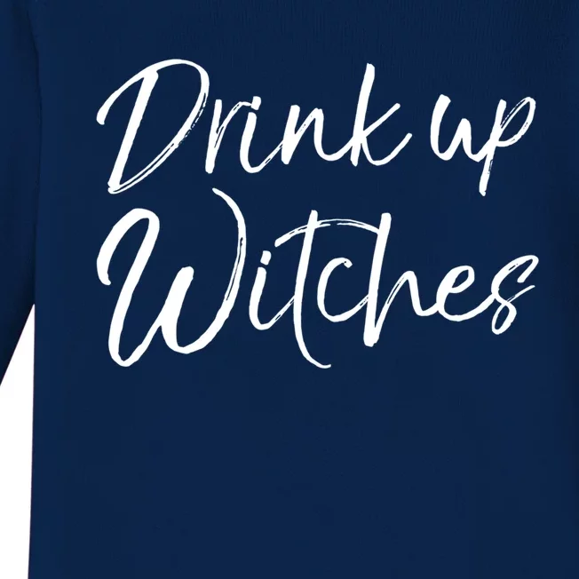 Funny Halloween Party Quote Ing Saying Up Witches Gift Baby Long Sleeve Bodysuit