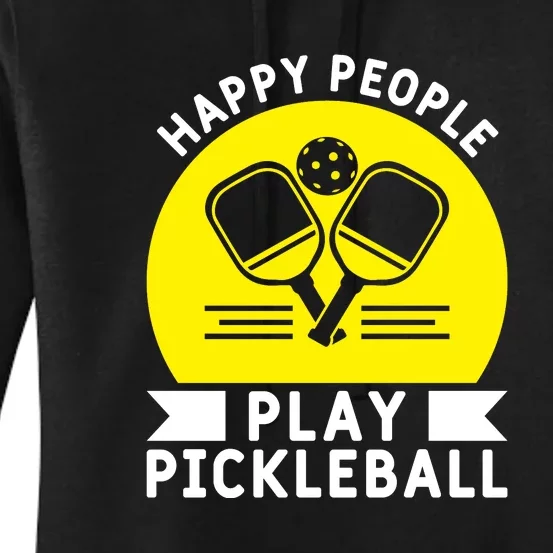 Funny Happy People Play Pickleball Paddles Player Gift Women's Pullover Hoodie