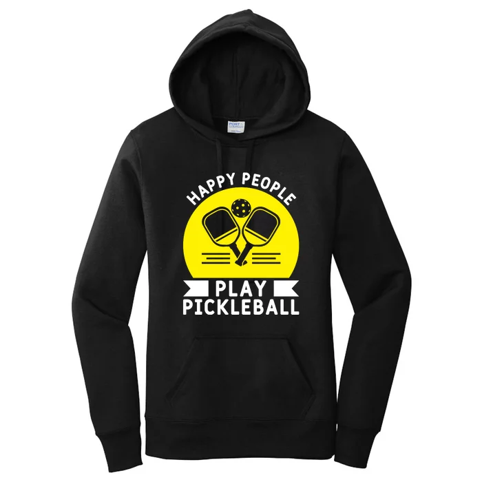 Funny Happy People Play Pickleball Paddles Player Gift Women's Pullover Hoodie