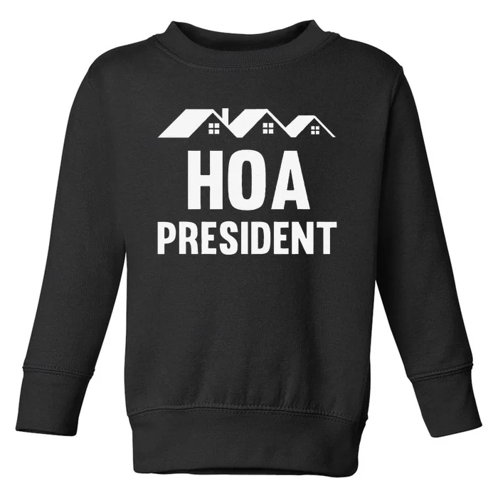 Funny Hoa President Funny Homeowners Association Toddler Sweatshirt