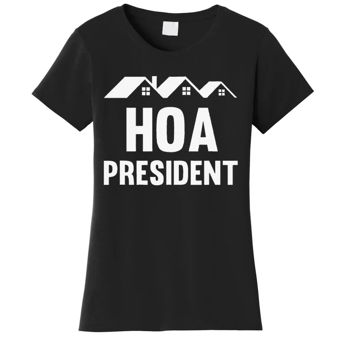 Funny Hoa President Funny Homeowners Association Women's T-Shirt