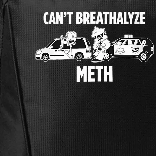 Funny Humor Quote Saying Can’T Breathalyze Meth City Backpack