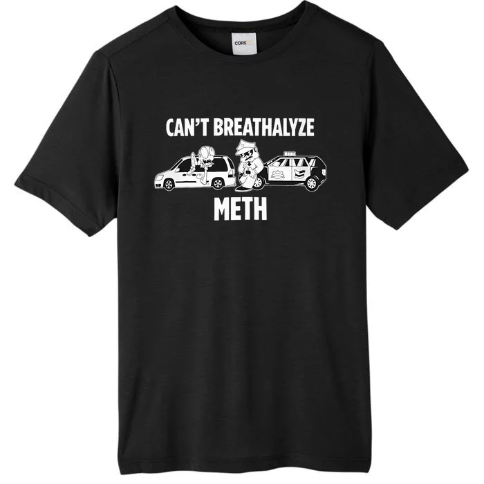 Funny Humor Quote Saying Can’T Breathalyze Meth ChromaSoft Performance T-Shirt