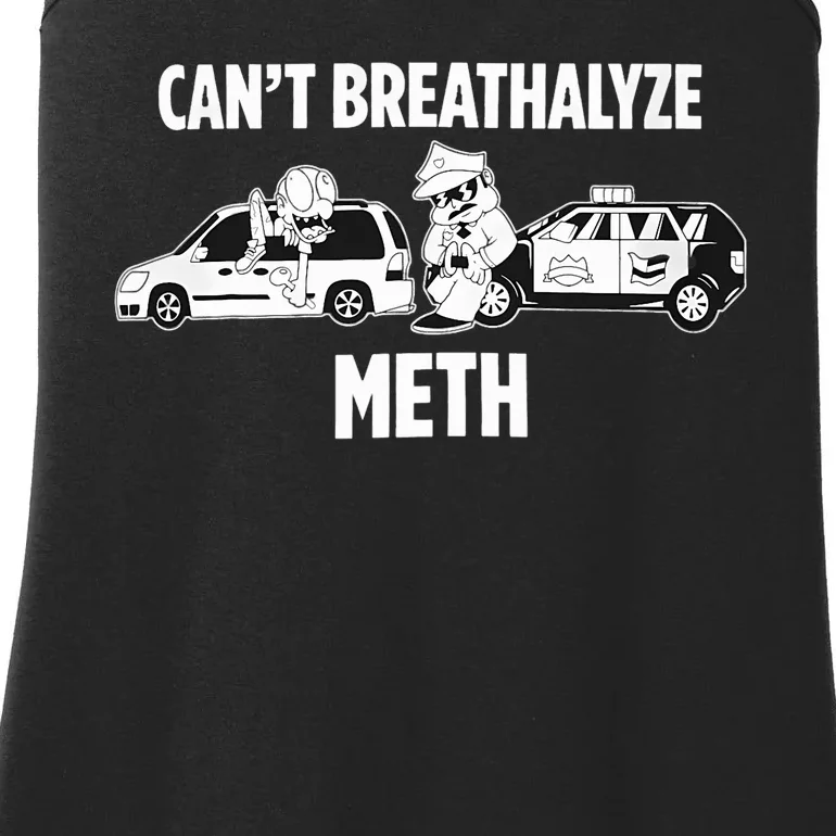 Funny Humor Quote Saying Can’T Breathalyze Meth Ladies Essential Tank