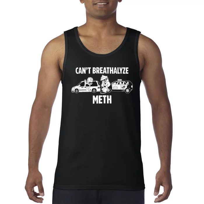 Funny Humor Quote Saying Can’T Breathalyze Meth Tank Top