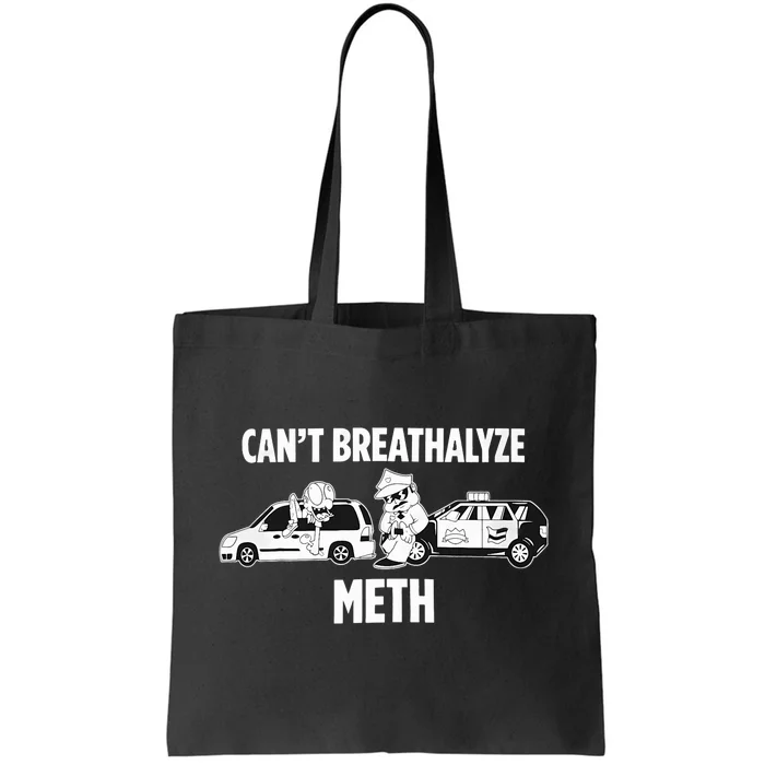 Funny Humor Quote Saying Can’T Breathalyze Meth Tote Bag