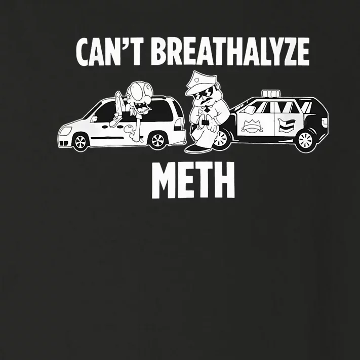 Funny Humor Quote Saying Can’T Breathalyze Meth Toddler Long Sleeve Shirt