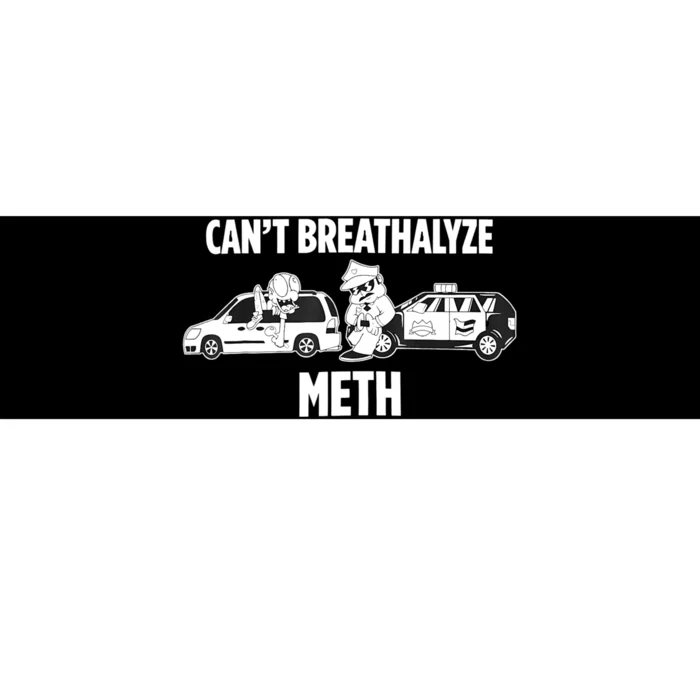 Funny Humor Quote Saying Can’T Breathalyze Meth Bumper Sticker