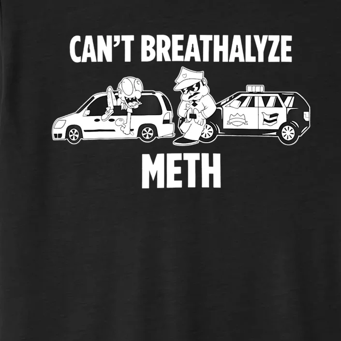 Funny Humor Quote Saying Can’T Breathalyze Meth ChromaSoft Performance T-Shirt