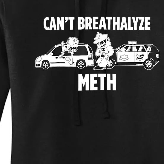 Funny Humor Quote Saying Can’T Breathalyze Meth Women's Pullover Hoodie