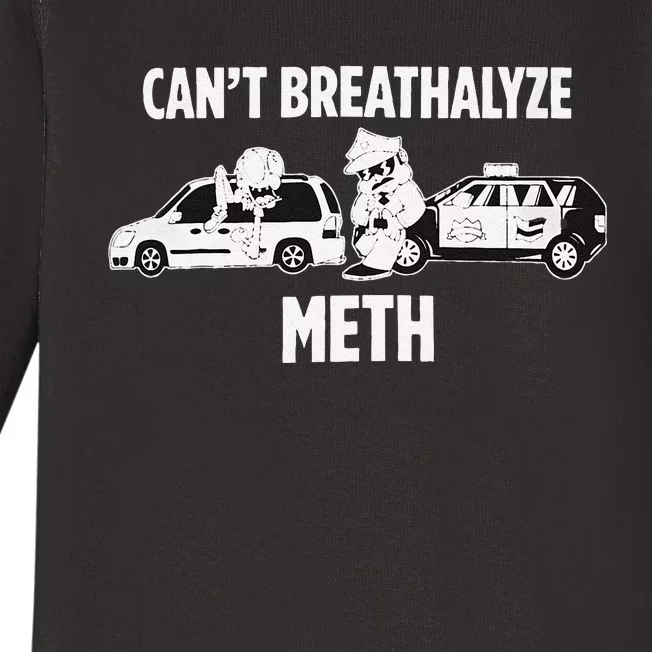 Funny Humor Quote Saying Can’T Breathalyze Meth Gift Baby Long Sleeve Bodysuit