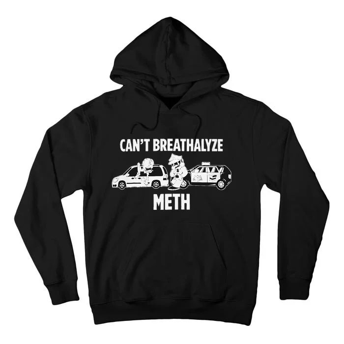 Funny Humor Quote Saying Can’T Breathalyze Meth Gift Tall Hoodie