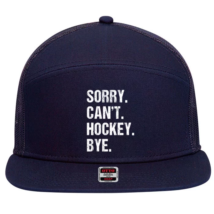 Funny Hockey Quote Sorry Cant Hockey Bye Daddy Mom Gift 7 Panel Mesh Trucker Snapback Hat