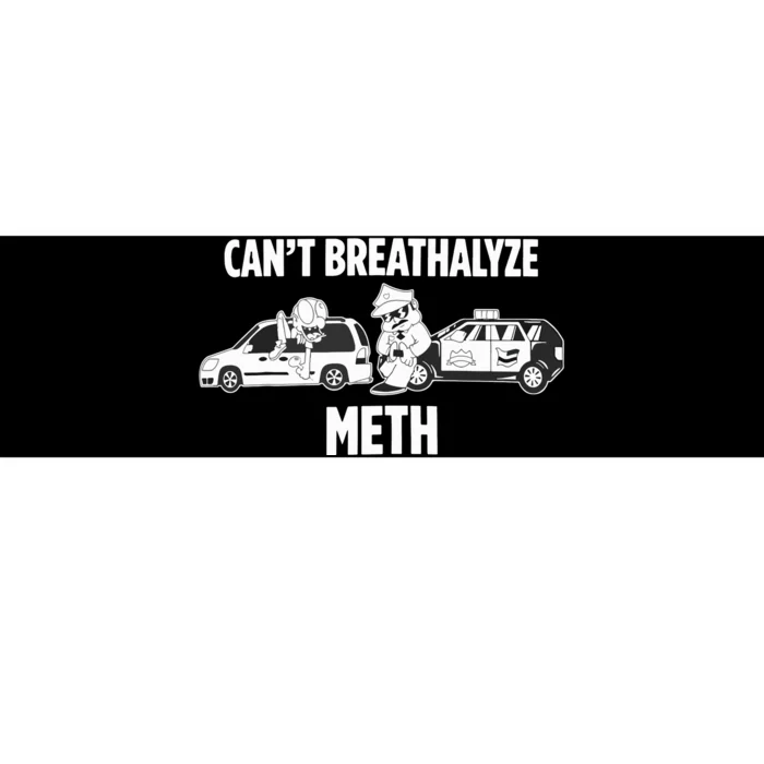 Funny Humor Quote Saying Can’T Breathalyze Meth Bumper Sticker