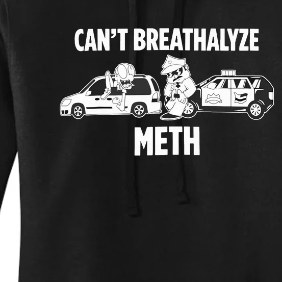 Funny Humor Quote Saying Can’T Breathalyze Meth Women's Pullover Hoodie