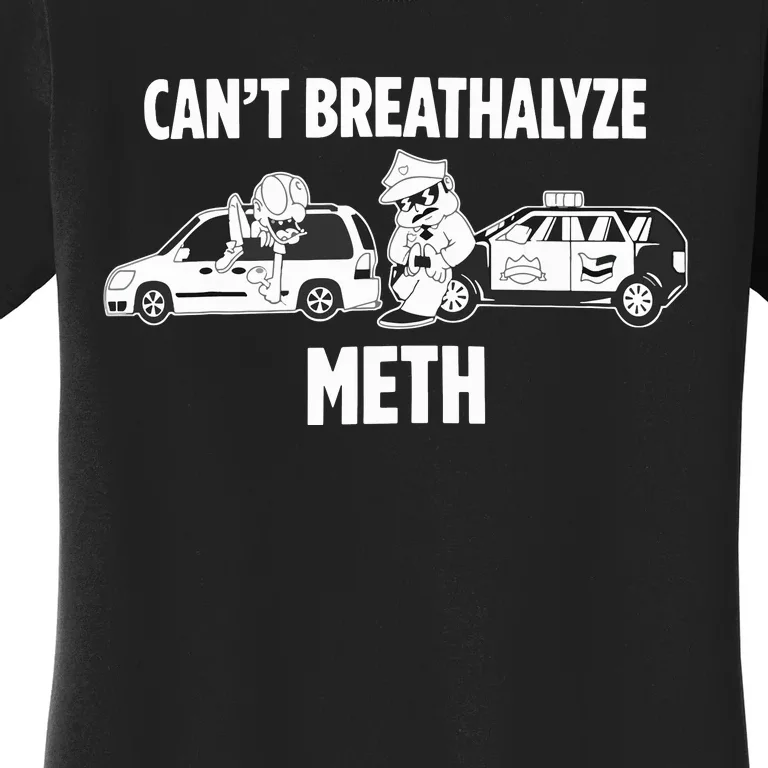 Funny Humor Quote Saying Can’T Breathalyze Meth Women's T-Shirt