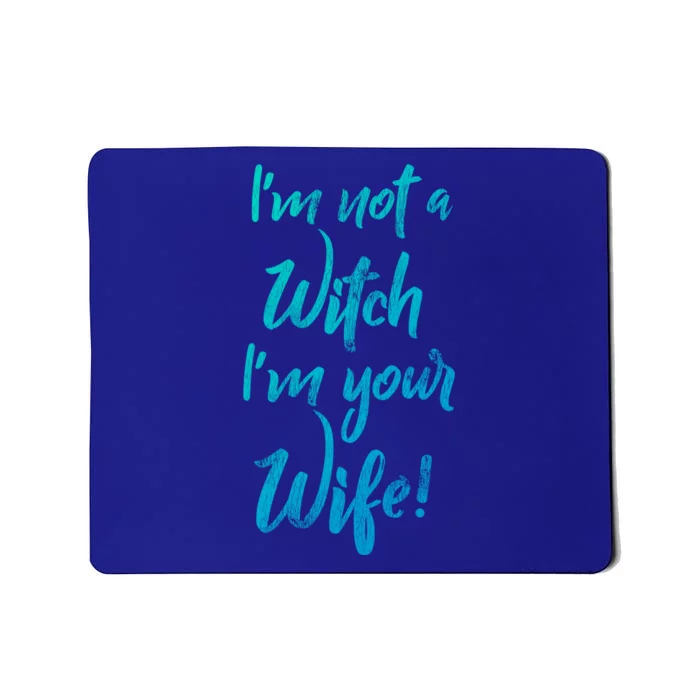 Funny Halloween Quote Im Not A Witch Im Your Wife Meaningful Gift Mousepad