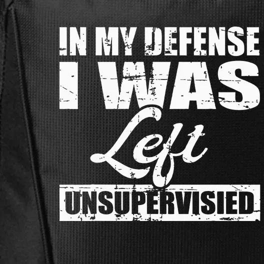 Funny hilarious quote In My Defense I Was Left Unsupervised City Backpack