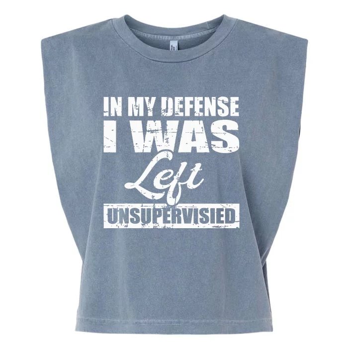 Funny hilarious quote In My Defense I Was Left Unsupervised Garment-Dyed Women's Muscle Tee