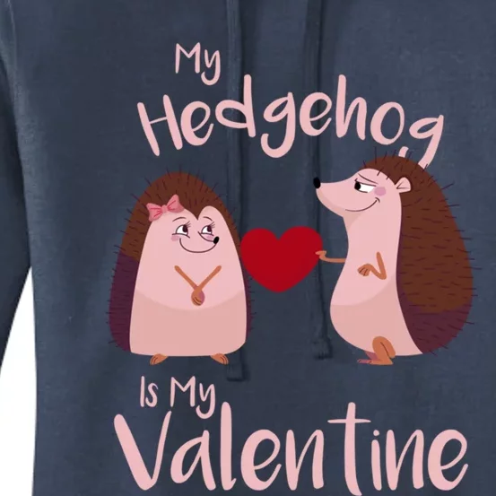 Funny Hedgehog Qoute My Hedgehog Is My Valentine Cute Gift Women's Pullover Hoodie