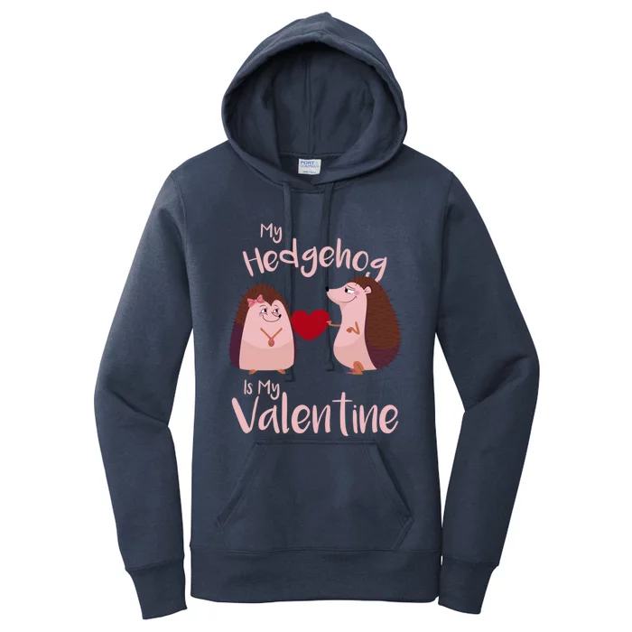 Funny Hedgehog Qoute My Hedgehog Is My Valentine Cute Gift Women's Pullover Hoodie