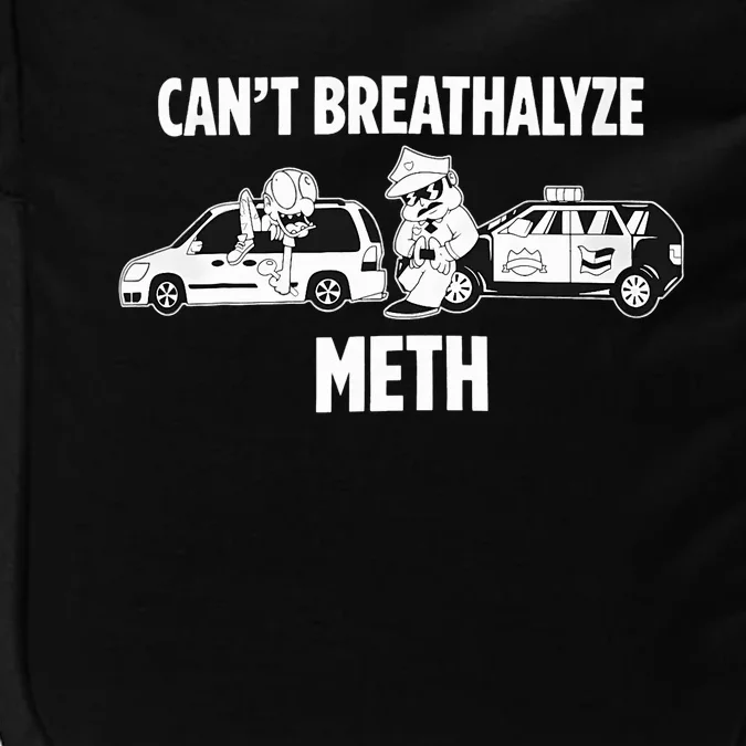 Funny Humor Quote Saying Can’T Breathalyze Meth Impact Tech Backpack