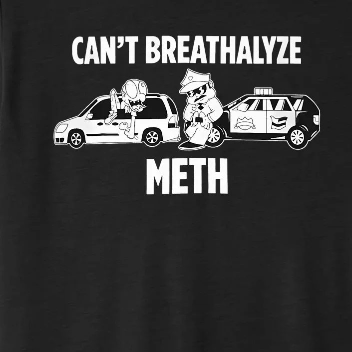 Funny Humor Quote Saying Can’T Breathalyze Meth ChromaSoft Performance T-Shirt