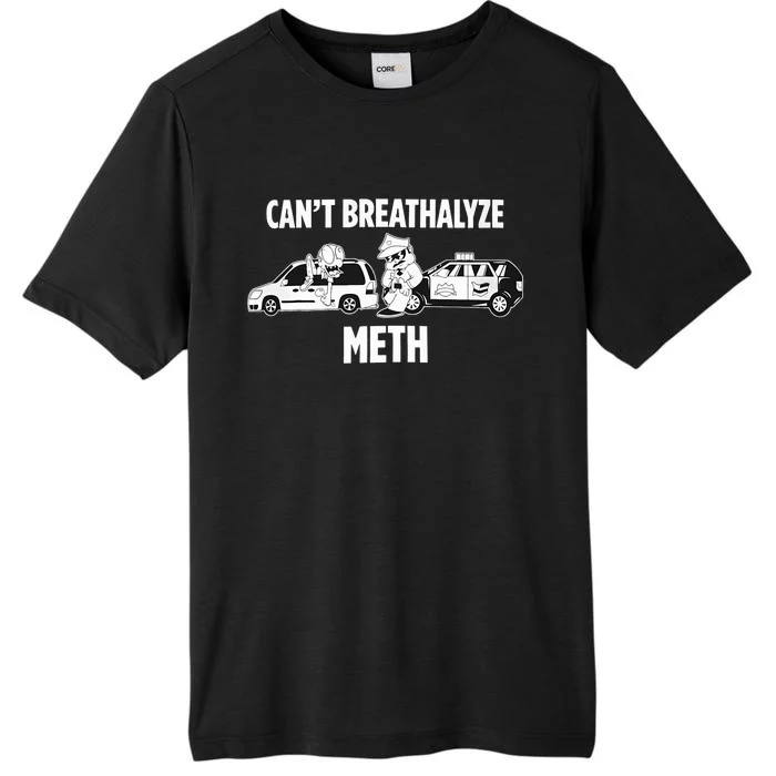 Funny Humor Quote Saying Can’T Breathalyze Meth ChromaSoft Performance T-Shirt