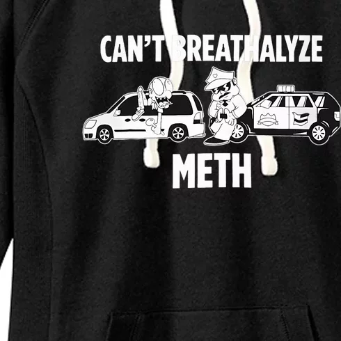 Funny Humor Quote Saying Can’T Breathalyze Meth Women's Fleece Hoodie