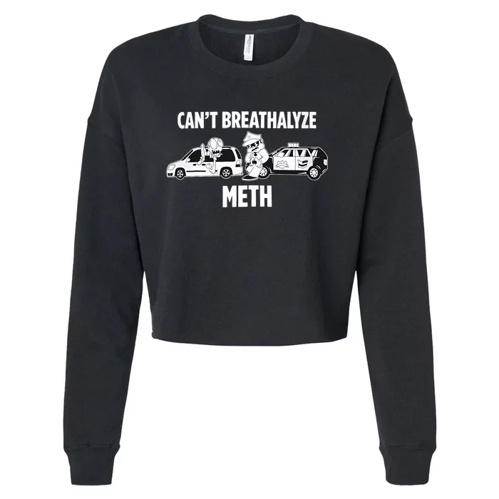 Funny Humor Quote Saying Can’T Breathalyze Meth Cropped Pullover Crew