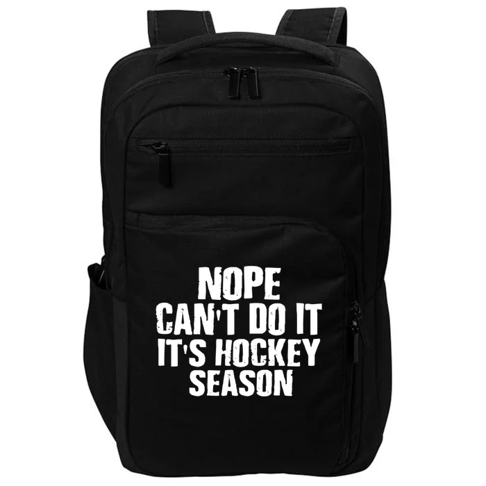 Funny Hockey Quote CanT Do It ItS Hockey Season Great Gift Impact Tech Backpack