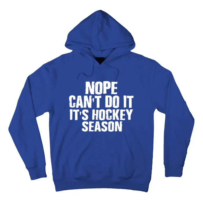 Funny Hockey Quote CanT Do It ItS Hockey Season Great Gift Hoodie