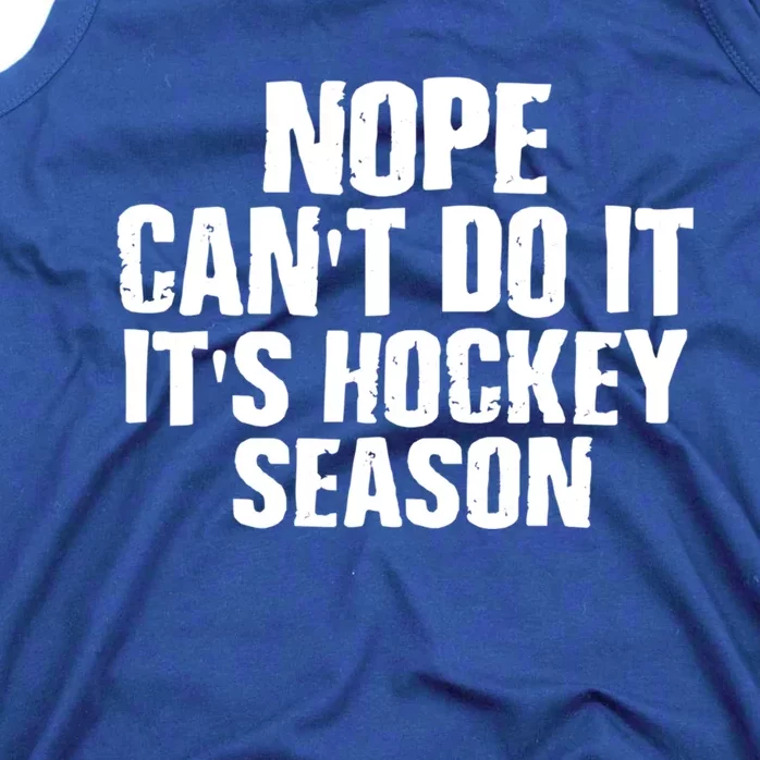 Funny Hockey Quote CanT Do It ItS Hockey Season Great Gift Tank Top