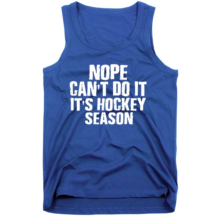 Funny Hockey Quote CanT Do It ItS Hockey Season Great Gift Tank Top