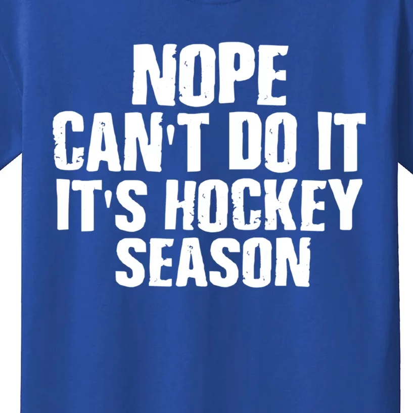 Funny Hockey Quote CanT Do It ItS Hockey Season Great Gift Kids T-Shirt