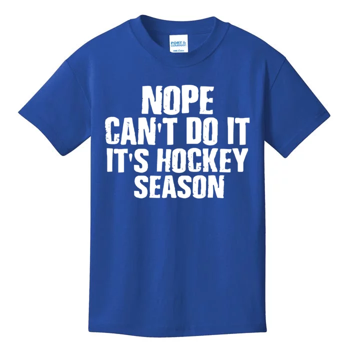 Funny Hockey Quote CanT Do It ItS Hockey Season Great Gift Kids T-Shirt