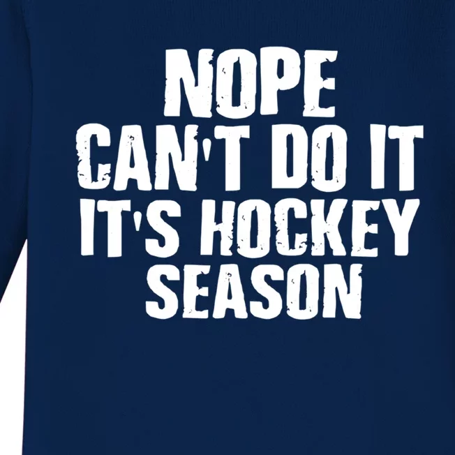 Funny Hockey Quote CanT Do It ItS Hockey Season Great Gift Baby Long Sleeve Bodysuit