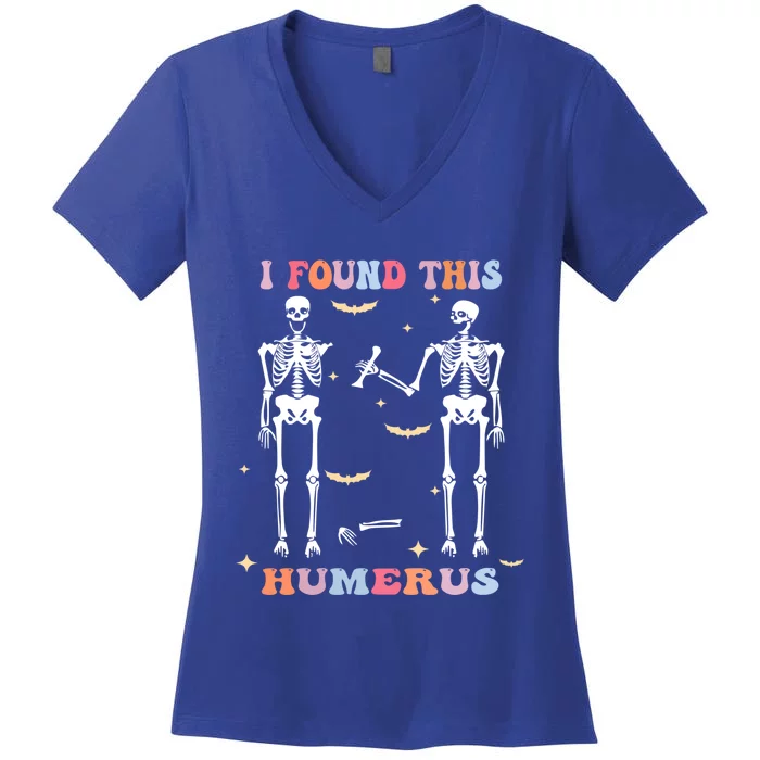 Funny Humerus Quote Skeleton Lovers I Found This Humerus Gift Women's V-Neck T-Shirt