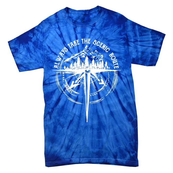 Funny Hiking Quote Always Take The Scenic Route Gift Tie-Dye T-Shirt