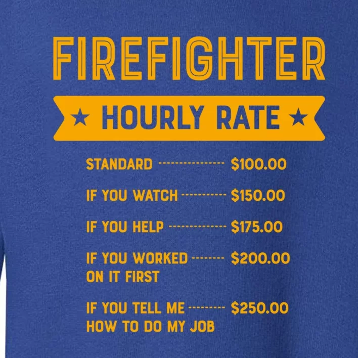 Firefighter Hourly Rate Labour Day Fire Workers Day Gift Toddler Sweatshirt