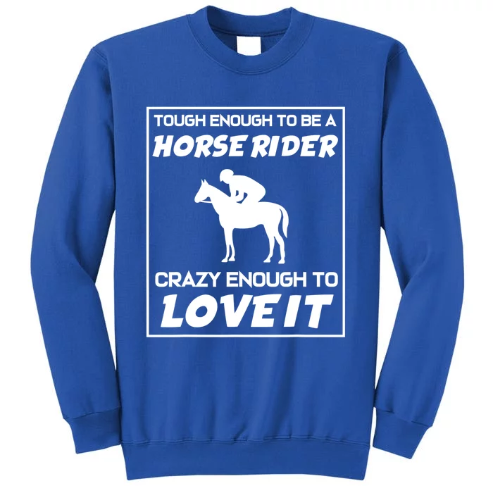 Funny Horseback Riding Horse Rider Great Gift Tall Sweatshirt