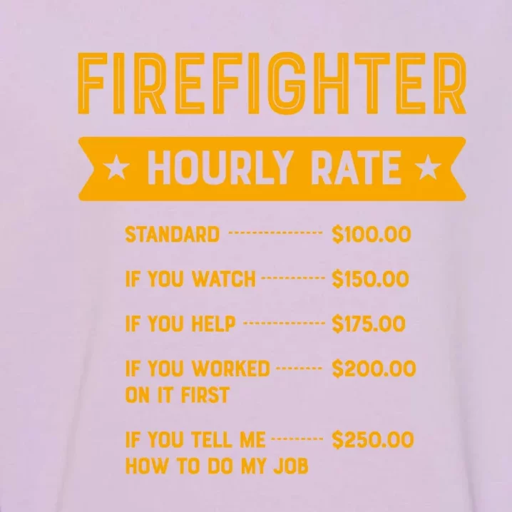 Firefighter Hourly Rate Labour Day Fire Workers Day Funny Gift Garment-Dyed Sweatshirt