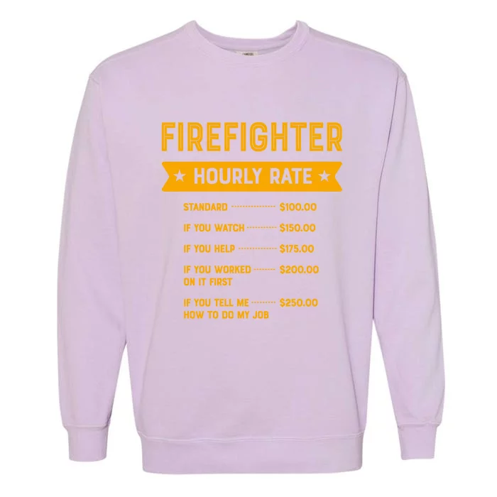 Firefighter Hourly Rate Labour Day Fire Workers Day Funny Gift Garment-Dyed Sweatshirt